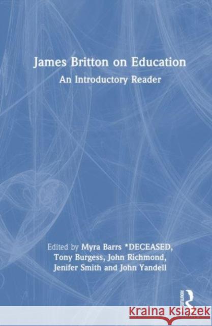 James Britton on Education  9781032874852 Taylor & Francis Ltd