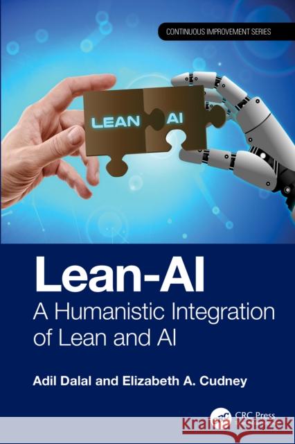 Lean-AI: A Humanistic Integration of Lean and AI Elizabeth A. (Maryville University, St. Louis, USA) Cudney 9781032875033 CRC Press