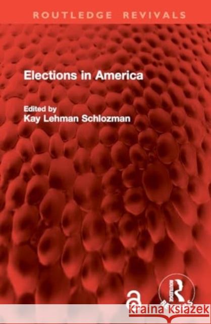 Elections in America Kay Lehman Schlozman 9781032875477 Routledge