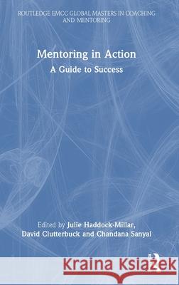 Mentoring in Action: A Guide to Success Julie Haddock-Millar David Clutterbuck Chandana Sanyal 9781032875491 Routledge