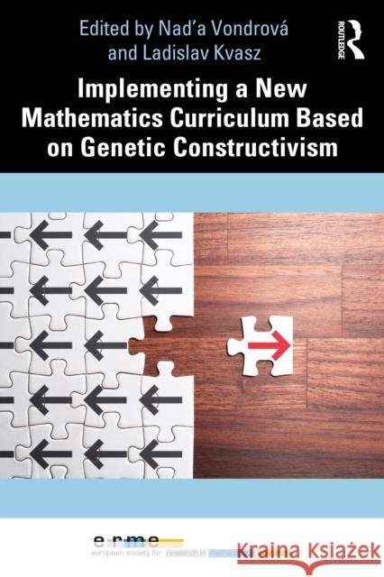 Implementing a New Mathematics Curriculum Based on Genetic Constructivism Nad'a Vondrov? Ladislav Kvasz 9781032875828