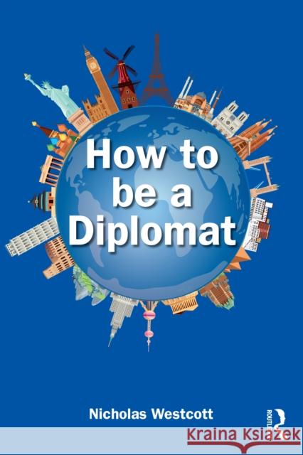 How to be a Diplomat Nicholas Westcott 9781032875842 Routledge