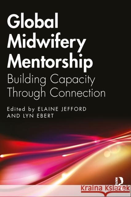 Global Midwifery Mentorship: Building Capacity Through Connection  9781032876351 Routledge