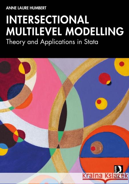 Intersectional Multilevel Modelling: Theory and Applications in Stata Anne Laure Humbert 9781032877235