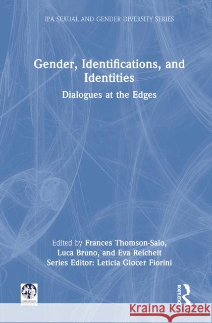 Gender, Identifications, and Identities: Dialogues at the Edges Frances Thomson-Salo Luca Bruno Eva Reichelt 9781032877785