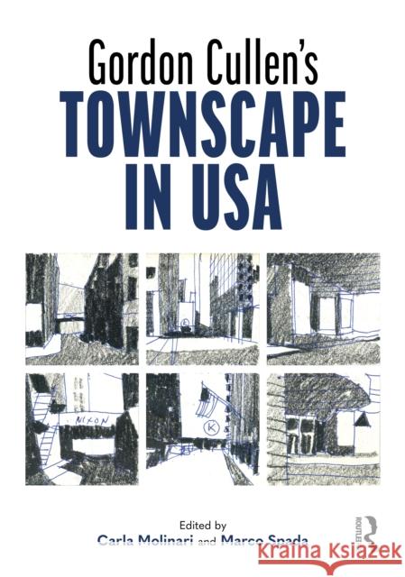 Gordon Cullen's Townscape in USA Carla Molinari Marco Spada 9781032878195 Routledge