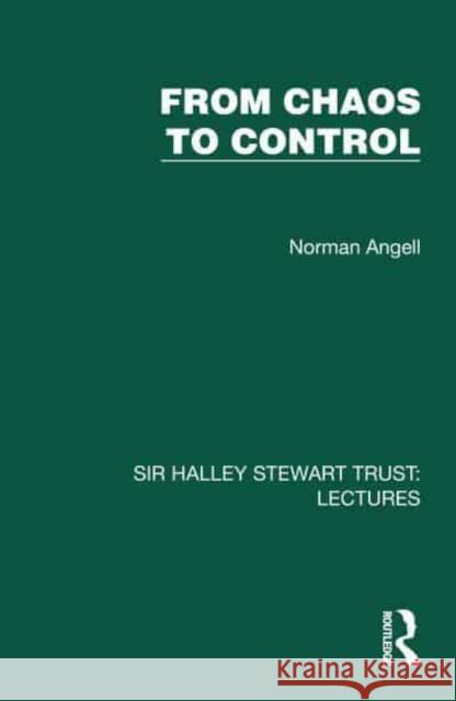 From Chaos to Control Norman Angell 9781032878652 Taylor & Francis Ltd