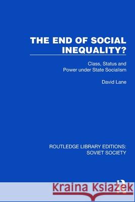 The End of Social Inequality?: Class, Status and Power Under State Socialism David Lane 9781032880662 Routledge