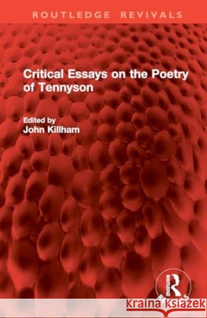 Critical Essays on the Poetry of Tennyson John Killham 9781032880815