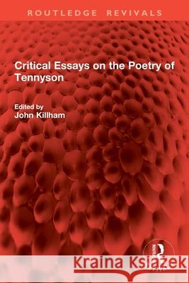 Critical Essays on the Poetry of Tennyson John Killham 9781032880853