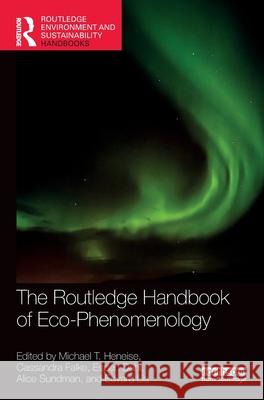 The Routledge Handbook of Eco-Phenomenology Michael T. Heneise Cassandra Falke Espen Dahl 9781032881805 Routledge
