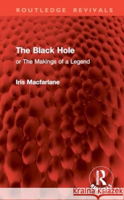 The Black Hole: Or the Makings of a Legend Iris MacFarlane 9781032883076