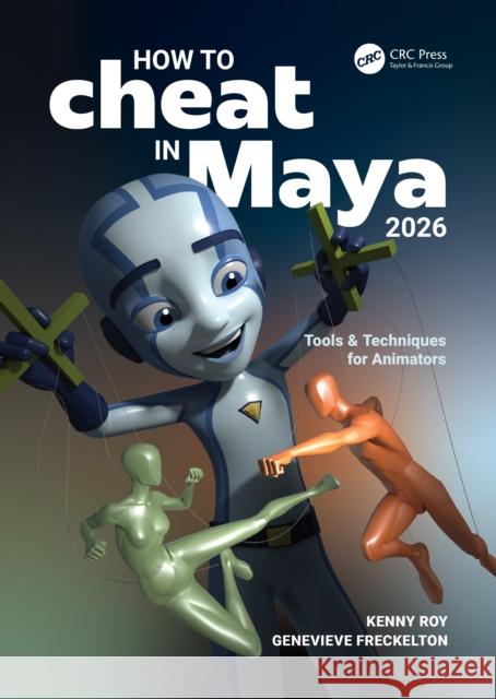 How to Cheat in Maya 2026: Tools & Techniques for Animators Genevieve Freckelton 9781032883090 CRC Press