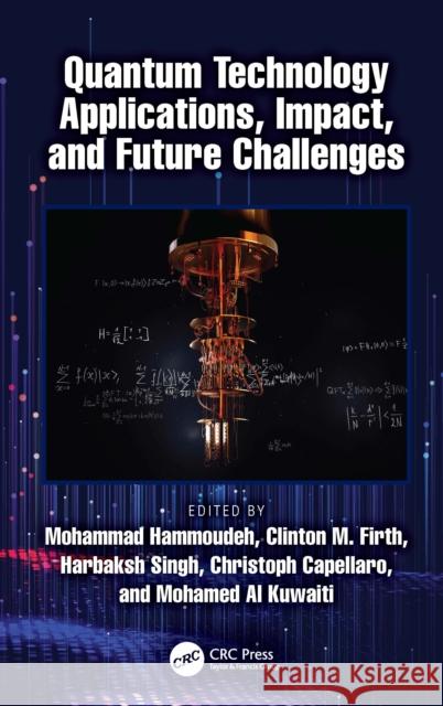 Quantum Technology Applications, Impact, and Future Challenges  9781032883304 Taylor & Francis Ltd
