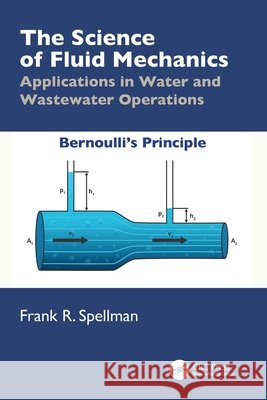 The Science of Fluid Mechanics Frank R. (Spellman Environmental Consultants, Norfolk, Virginia, USA) Spellman 9781032883571 Taylor & Francis Ltd