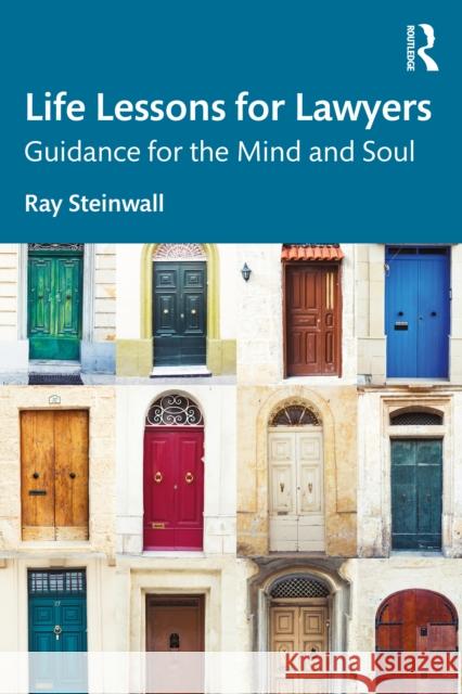 Life Lessons for Lawyers: Guidance for the Mind and Soul Ray (University of NSW, Australia) Steinwall 9781032883649 Taylor & Francis Ltd