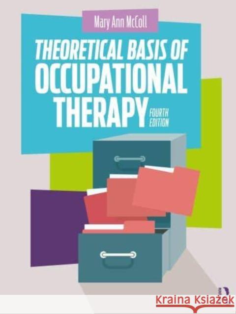 Theoretical Basis of Occupational Therapy Mary Ann McColl 9781032883946 Taylor & Francis Ltd