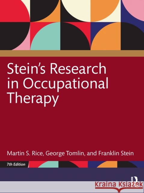 Stein's Research in Occupational Therapy, 7th Edition Martin Rice George Tomlin Franklin Stein 9781032885247