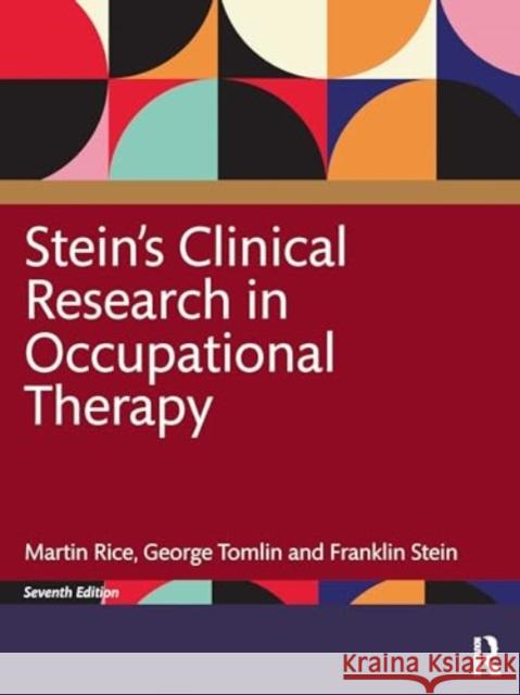 Stein's Research in Occupational Therapy, 7th Edition Martin Rice George Tomlin Franklin Stein 9781032885247