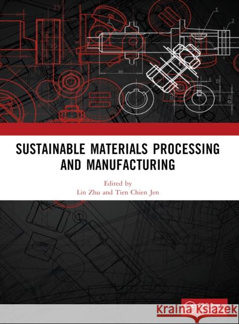 Sustainable Materials Processing and Manufacturing: Proceedings of the 3rd International Conference on Sustainable Materials Processing and Manufactur Lin Zhu Tien Chie 9781032885995 Taylor & Francis Ltd