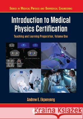 Introduction to Medical Physics Certification Andrew E. Ekpenyong 9781032886008 Taylor & Francis Ltd