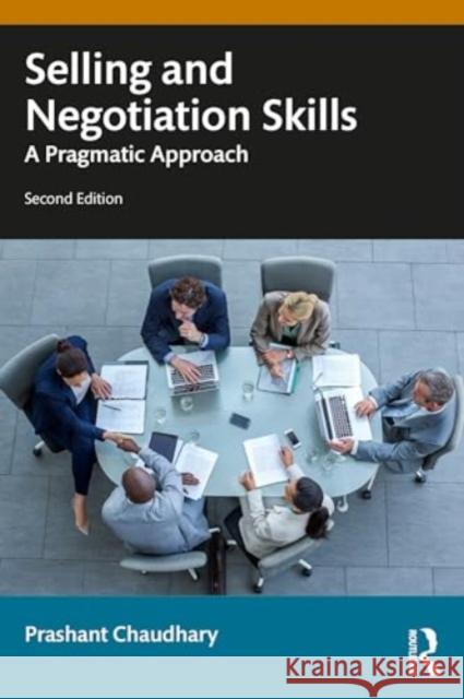 Selling and Negotiation Skills: A Pragmatic Approach Prashant Chaudhary 9781032886800