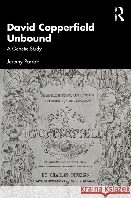 David Copperfield Unbound: A Genetic Study Jeremy Parrott 9781032887333