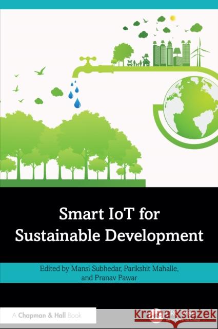 Smart Iot for Sustainable Development Mansi Subhedar Parikshit Narendra Mahalle Pranav Pawar 9781032887692 CRC Press
