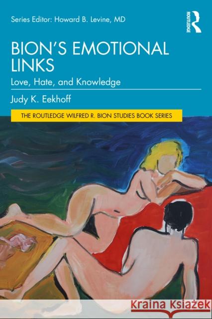 Bion's Emotional Links: Love, Hate and Knowledge Judy K. (Payment rejectred and no response from author for updated bank details.) Eekhoff 9781032887708 Routledge