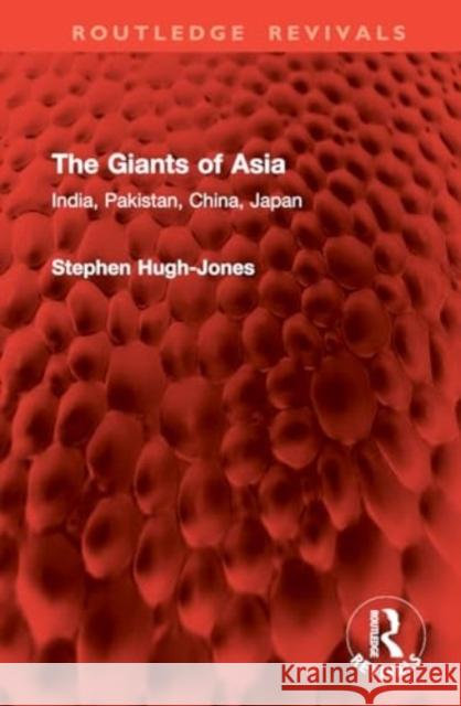 The Giants of Asia: India, Pakistan, China, Japan Stephen Hugh-Jones 9781032888484 Routledge