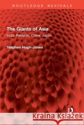 The Giants of Asia: India, Pakistan, China, Japan Stephen Hugh-Jones 9781032888507 Routledge