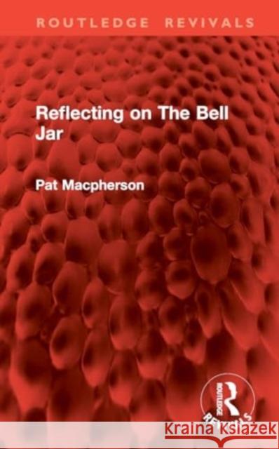 Reflecting on the Bell Jar Pat MacPherson 9781032888569 Routledge