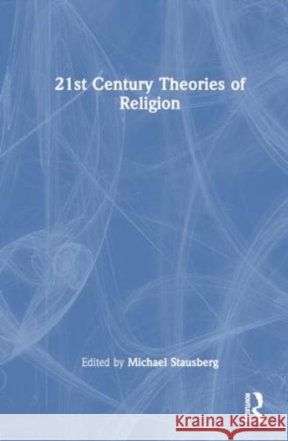 21st Century Theories of Religion Michael Stausberg 9781032889337