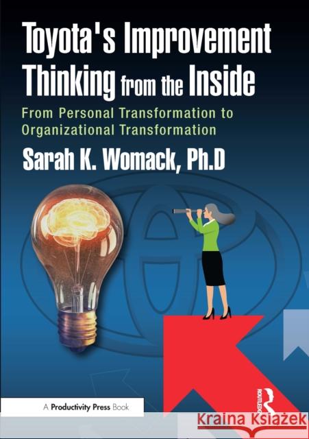 Toyota's Improvement Thinking from the Inside: From Personal Transformation to Organizational Transformation Sarah K. Womack 9781032889870 Productivity Press