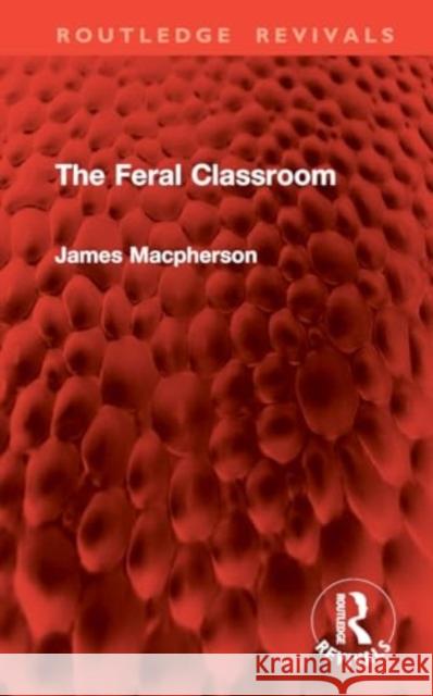 The Feral Classroom James MacPherson 9781032891224