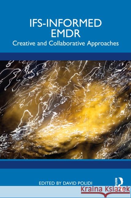 IFS-Informed EMDR: Creative and Collaborative Approaches  9781032891675 Routledge
