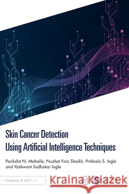 Skin Cancer Detection Using Artificial Intelligence Techniques Yashwant S. Ingle 9781032893105 Taylor & Francis Ltd