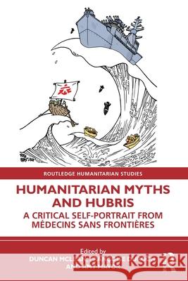 Humanitarian Myths and Hubris: A Critical Self-Portrait from Medecins Sans Frontieres  9781032893242 Routledge