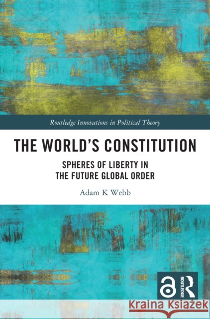 The World's Constitution ADAM K WEBB 9781032893433