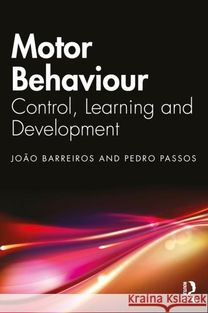 Motor Behaviour: Control, Learning and Development Pedro Passos 9781032893679 Routledge