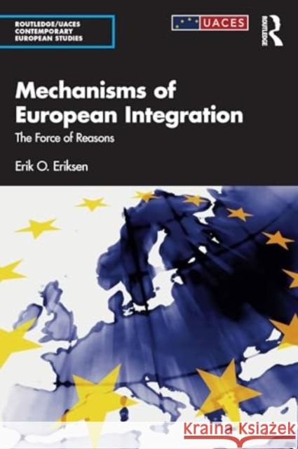 Mechanisms of European Integration Erik O. (University of Oslo, Norway) Eriksen 9781032893754 Taylor & Francis Ltd