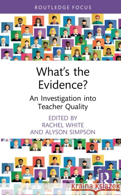 What's the Evidence?: An Investigation Into Teacher Quality Rachel White Alyson Simpson 9781032893952