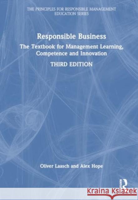 Responsible Business: The Textbook for Management Learning, Competence and Innovation Oliver Laasch Alex Hope 9781032894508 Routledge