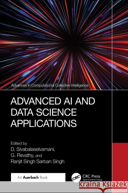 Advanced AI and Data Science Applications D. Sivabalaselvamani G. Revathy Ranjit Singh Sarban Singh 9781032894652 Auerbach Publications