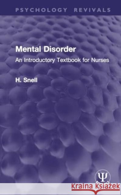 Mental Disorder: An Introductory Textbook for Nurses H. Snell 9781032895666 Routledge