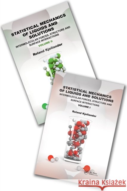 Statistical Mechanics of Liquids and Solutions: Intermolecular Forces, Structure and Surface Interactions Roland (University of Gothenburg, Sweden) Kjellander 9781032897226