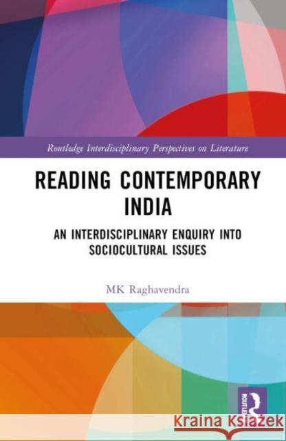 Reading Contemporary India MK Raghavendra 9781032897370 Taylor & Francis Ltd