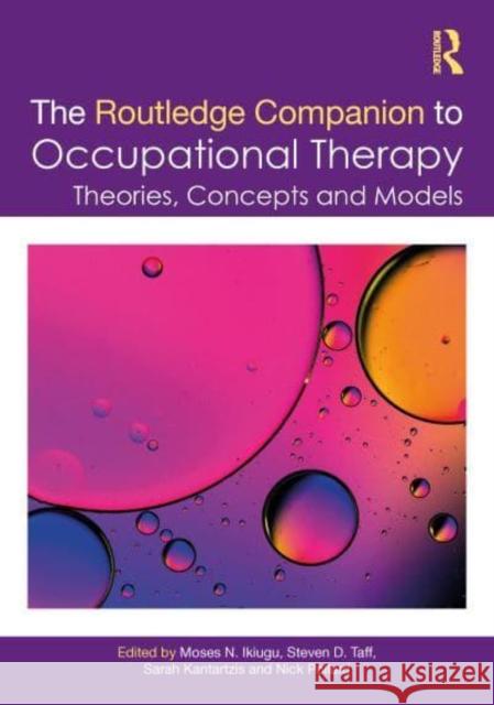 Routledge Companion to Occupational Therapy: Theories, Concepts and Models Moses N. Ikiugu Steven D. Taff Sarah Kantartzis 9781032897851 Routledge