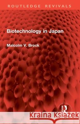 Biotechnology in Japan Malcolm V. Brock 9781032897912 Routledge