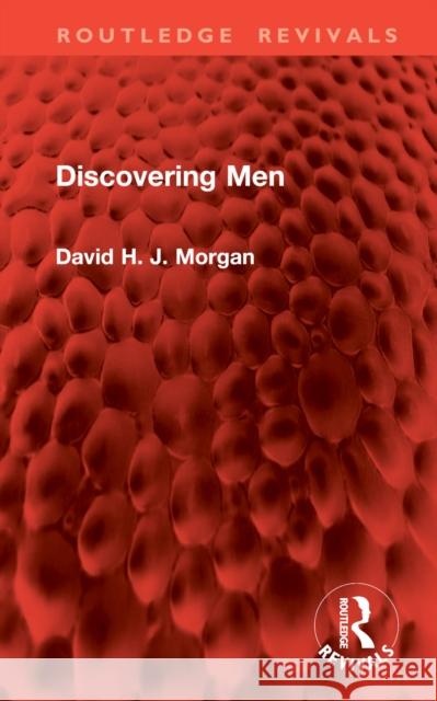 Discovering Men David H. J. Morgan 9781032898056 Routledge